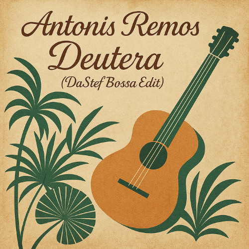 Antonis Remos - Deutera ( DaStef Bossa Edit)