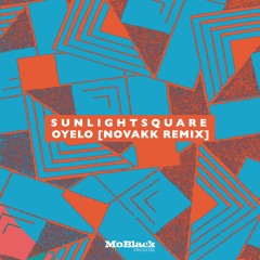 Sunlightsquare - Oyelo (Novakk Remix)*Premiere [MoBlack Records]