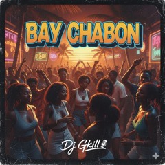 Bay Chabon Mix Dancehall Mix By Dj Gkill
