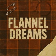 Flannel Dreams