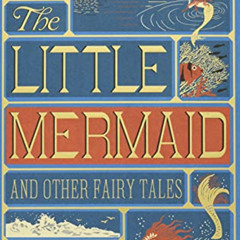 READ EPUB 💛 The Little Mermaid and Other Fairy Tales (MinaLima Edition): (Illustrate