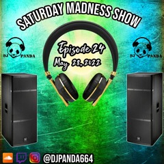 Saturday Madness Show 28-05-2022