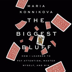 ❤️PDF⚡️ The Biggest Bluff: How I Learned to Pay Attention, Master Myself, and Win