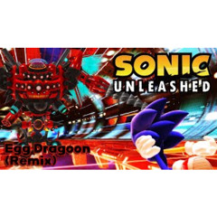 Egg Dragoon (Breakcore Remix) | Sonic Unleashed (Remix)
