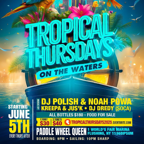 06.05.25 TROPICAL THURSDAY  ON THE WATERS @YOUNGREPUBLIC_DREDY @DJPOLISH @NOAHPOWA KREEPA & JUS K