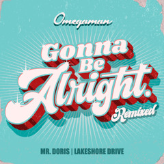 Omegaman | Gonna Be Alright (Mr Doris Remix)