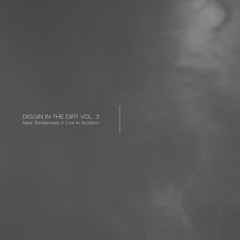 New Tendencies // Diggin In The Dirt Vol. 3