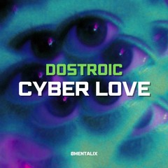 DOSTROIC - CYBER LOVE