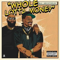 Whole Lotta Money (Remix) ft Rick Ross (prod by Reazy Renegade)