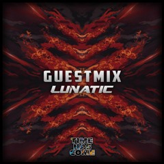 Time Has Come Guestmix 1 - Lunatic
