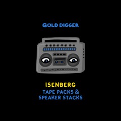 Isenberg - Tape Packs & Speaker Stacks [Gold Digger]