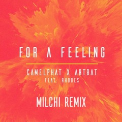 CamelPhat, Artbat - For A Feeling (milchi Remix) Ft. RHODES