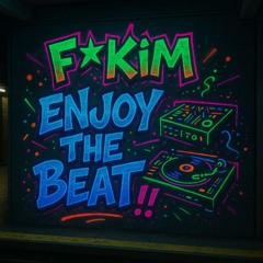 F*kim-enjoy the beat (original song)