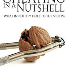 [FREE] EBOOK ✅ Cheating in a Nutshell: What Infidelity Does to The Victim (Asked, Ans