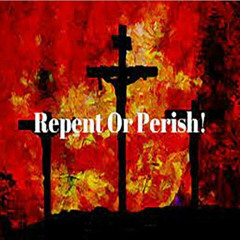 Repent or Perish - March 23, 2025