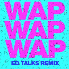 Cardi B ft Meghan Thee Stallion - WAP (ED Talks Remix) FREE DL