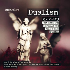 Dualism @ lush.xmas 25.12.2023