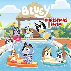 [Read] EBOOK EPUB KINDLE PDF Bluey: Christmas Swim by  Penguin Young Readers Licenses 💖