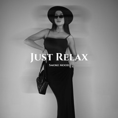 Smoke Mood ' Just Relax | Deep Playlist Vol.3