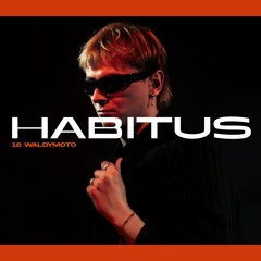 HABITUS PODCAST #18: Waldymoto