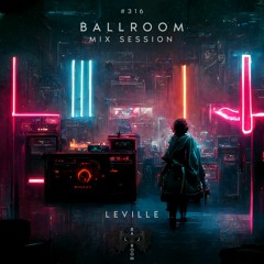Ballroom Mix Session 316 with Leville