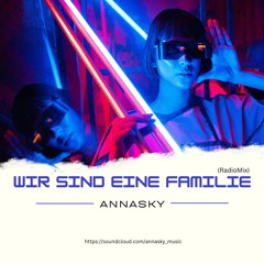Annasky -Wir Sind Eine Familie (RadioMix)