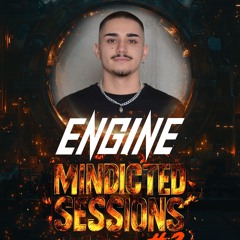 MINDICTED SESSIONS #2 - Engine
