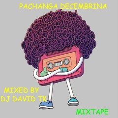 PACHANGA DECEMBRINA - #MIXTAPE BY DJ DAVID TK