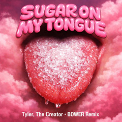 Sugar On My Tongue - BOWER Remix