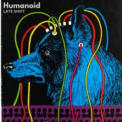 HUMANOID • LATE SHIFT [1982] // TAPE BOOTLEG