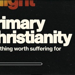 Colossians 1: 24-29 (Primary Christianity: Something Worth Suffering) - Nate Crew