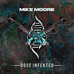 MIKE MOORE - DOSE INFEKTED (OUT NOW)