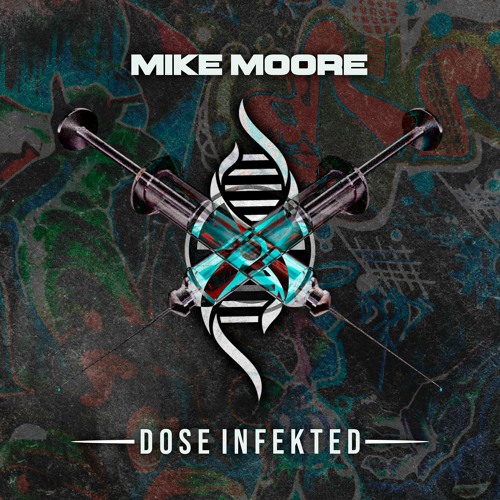 MIKE MOORE - DOSE INFEKTED (OUT NOW)