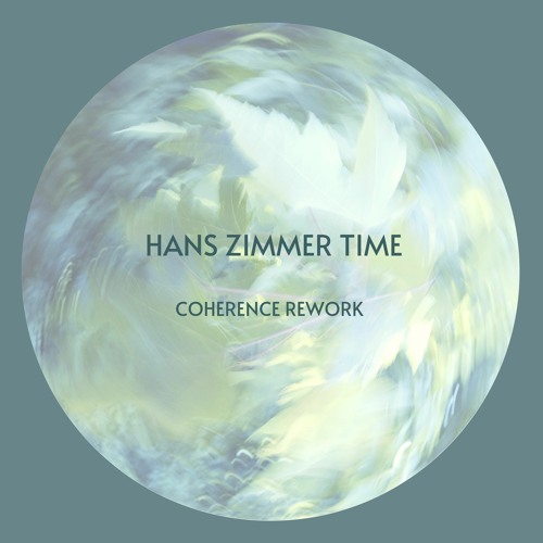 Stream Hans Zimmer - Time (Coherence Rework) Free Download by Coherence  (ES) | Listen online for free on SoundCloud
