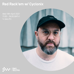 Red Rack’em w/ Cyclonix - 14th APR 2021