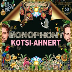 DJ RESIDENT: KOTSI & AHNERT - MONOPHONY  EPISODE 30 - ENCYCLOPEDIA  2024