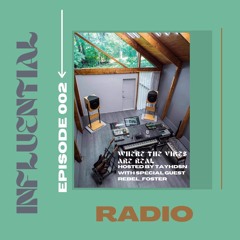 INFLUENTIAL VIBES RADIO EP 002 W/ REBEL FOSTER