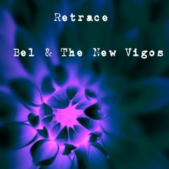 Retrace  (revisited)     -     Bel & The New Vigos