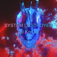 SYSTEM DESTROYER