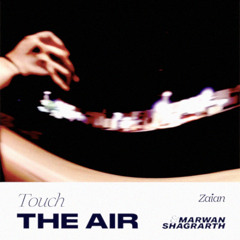 Touch the air ft. Marwan Shagrarth