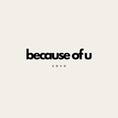 Because of U