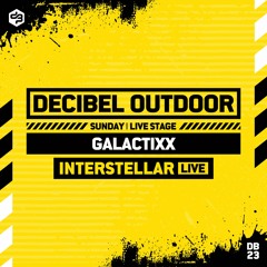 Galactixx [Interstellar][LIVE] | Decibel outdoor 2023 | LIVE STAGE | SAVAGE SUNDAY