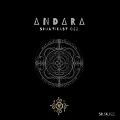 Shakticast / 022 - Andara