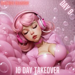 10 Day Takeover - Day 09 (Bambi Daddi Seamless Mix)