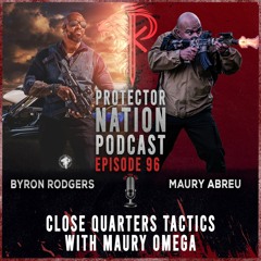 Close Quarters Tactics with Maury Omega (Protector Nation Podcast 🎙️) EP 96