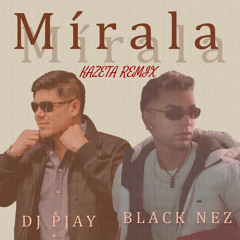 Dj Pjay & Black Nez - Mírala (Kazeta Remix)