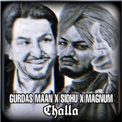 Challa  Sidhu Moosewala  Gurdas Maan  Magnum