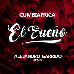 Cumbiafrica - El Sueño (Alejandro Garrido Remix)