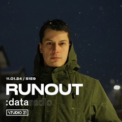 DATA RADIO S1E9 @ Studio 21 - Guest mix by Runout (11-01-2024)