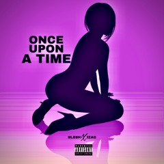 Once Upon A Time ( Feat. Izac)